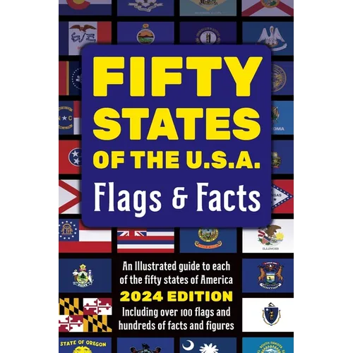 Fifty States of the U.S.A. Flags & Facts: Learn about All 50 American States. Illustrated Guide for Adults & Children with Capital Cities, Nicknames, - Paperback