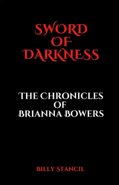 Sword of Darkness: Chronicles of Brianna Bowers - Paperback