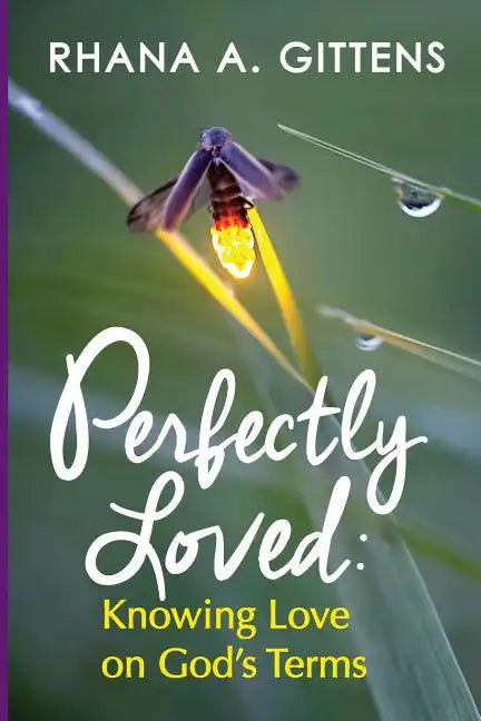 Perfectly Loved: Knowing Love on God's Terms - Paperback