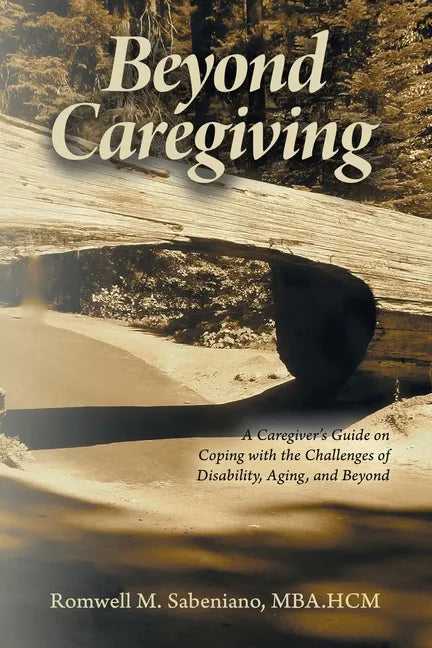 Beyond Caregiving: A Caregiver's Guide on Coping with the Challenges of Disability, Aging, and Beyond - Paperback