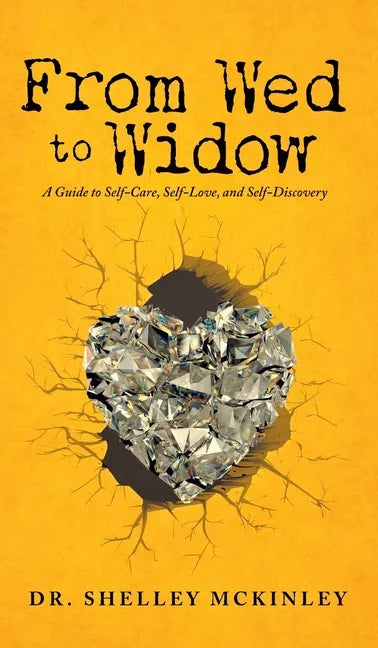 From Wed to Widow: A Guide to Self-Care, Self-Love, and Self-Discovery - Hardcover