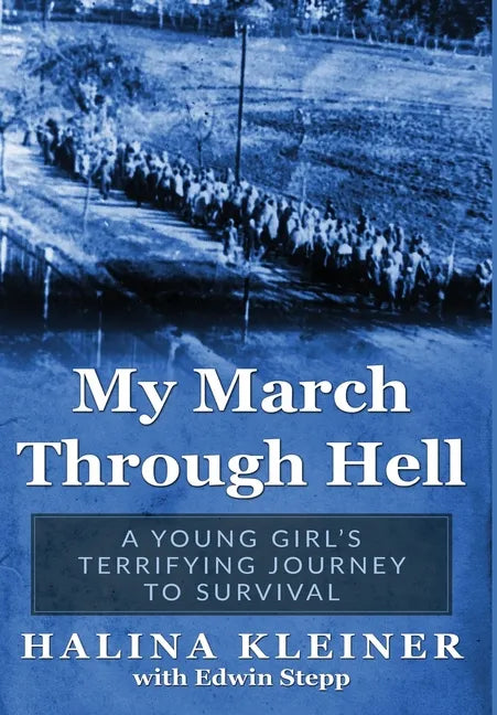My March Through Hell: A Young Girl's Terrifying Journey to Survival - Hardcover
