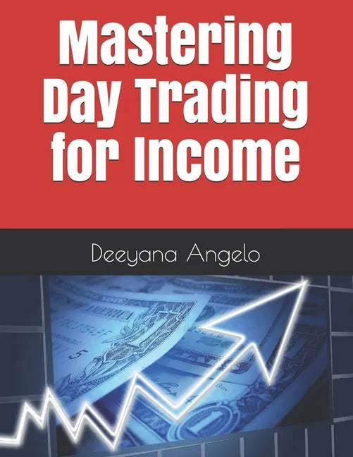Mastering Day Trading for Income - Paperback