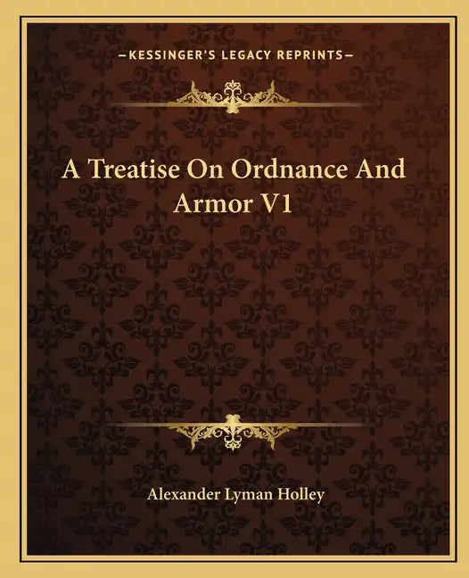 A Treatise on Ordnance and Armor V1 - Paperback