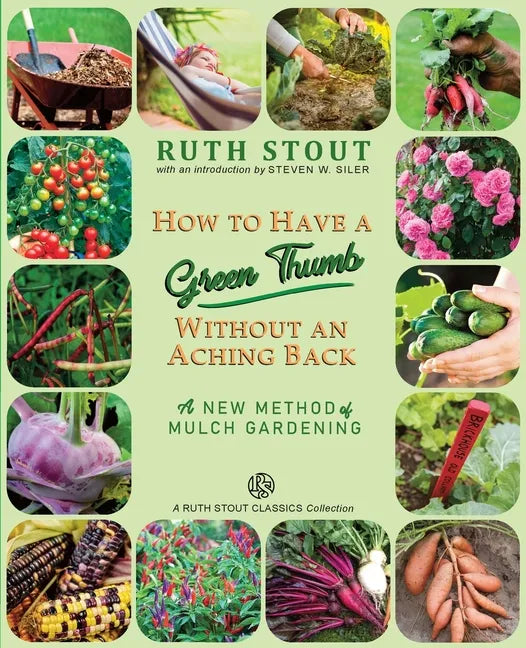 How to Have a Green Thumb Without an Aching Back: A New Method of Mulch Gardening - Paperback