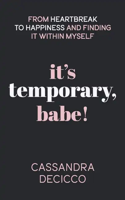 It's Temporary, Babe: From Heartbreak to Happiness and Finding It within Myself - Paperback