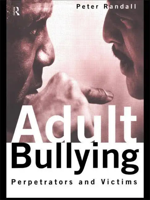 Adult Bullying: Perpetrators and Victims - Paperback