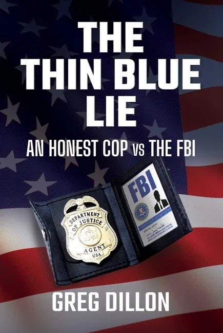 The Thin Blue Lie: An Honest Cop Vs the FBI - Hardcover