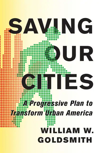 Saving Our Cities: A Progressive Plan to Transform Urban America - Hardcover