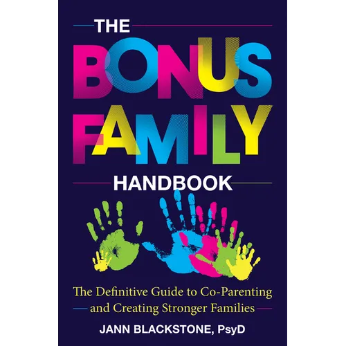 The Bonus Family Handbook: The Definitive Guide to Co-Parenting and Creating Stronger Families - Hardcover