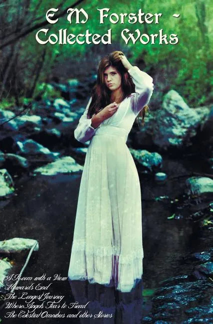 E M Forster - Collected Works, Including a Room with a View, Howards End, the Longest Journey, Where Angels Fear to Tread and the Celestial Omnibus an - Hardcover