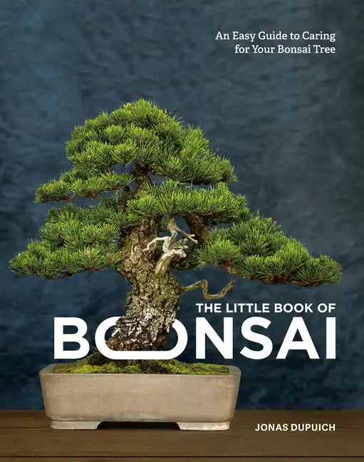 The Little Book of Bonsai: An Easy Guide to Caring for Your Bonsai Tree - Hardcover