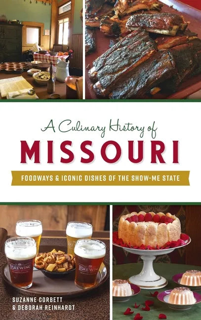 Culinary History of Missouri: Foodways & Iconic Dishes of the Show-Me State - Hardcover