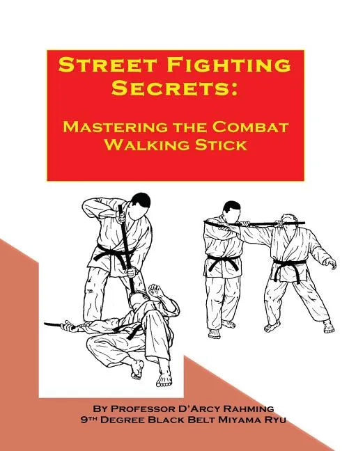 Street Fighting Secrets: Mastering the Combat Walking Stick - Paperback