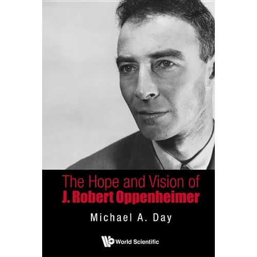 The Hope and Vision of J Robert Oppenheimer - Hardcover