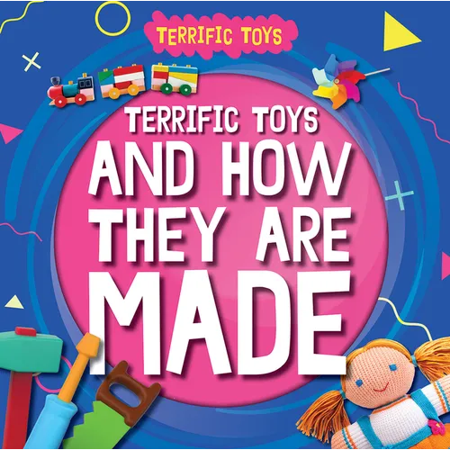 Terrific Toys and How They Are Made - Library Binding