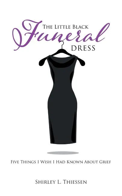The Little Black Funeral Dress: Five Things I Wish I Had Known About Grief - Paperback