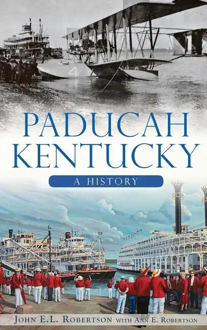 Paducah, Kentucky: A History - Hardcover