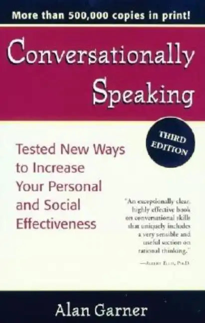 Conversationally Speaking: Tested New Ways to Increase Your Personal and Social Effectiveness, Updated 2021 Edition - Paperback
