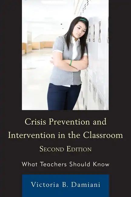 Crisis Prevention and Intervention in the Classroom: What Teachers Should Know - Hardcover