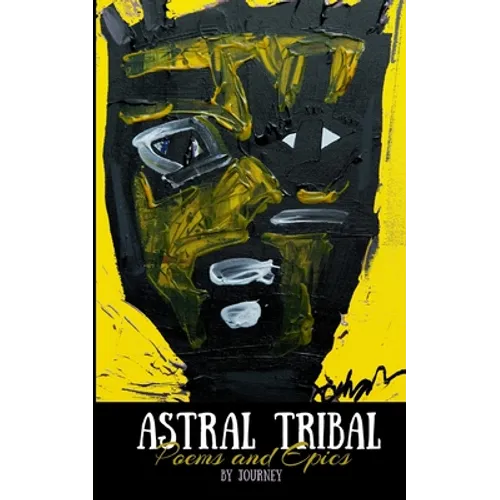 Astral Tribal: Poems and Epics - Paperback