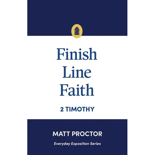 Finish Line Faith: 2 Timothy (Everyday Exposition Series) - Paperback