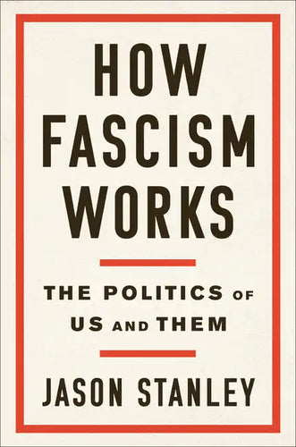 How Fascism Works: The Politics of Us and Them - Hardcover