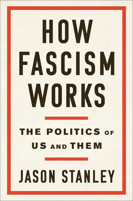 How Fascism Works: The Politics of Us and Them - Hardcover