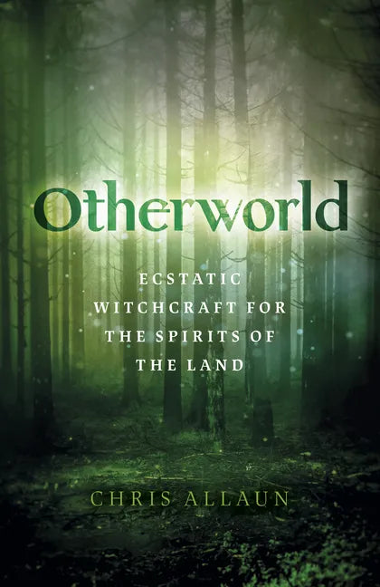 Otherworld: Ecstatic Witchcraft for the Spirits of the Land - Paperback
