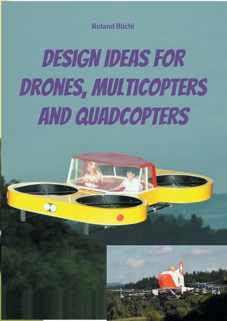 Design Ideas for Drones, Multicopters and Quadcopters - Paperback