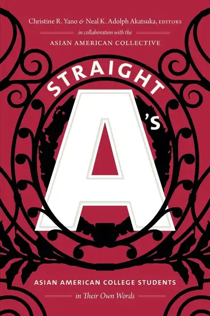 Straight A's: Asian American College Students in Their Own Words - Paperback