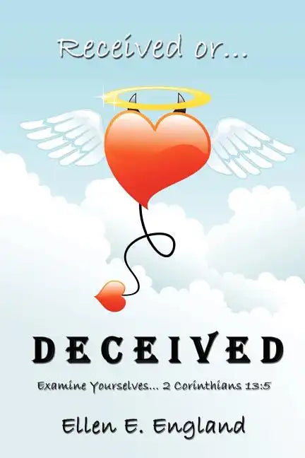 Received or. D E C E I V E D: Examine Yourselves. 2 Corinthians 13:5 - Paperback