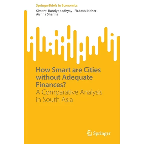 How Smart Are Cities Without Adequate Finances?: A Comparative Analysis in South Asia - Paperback