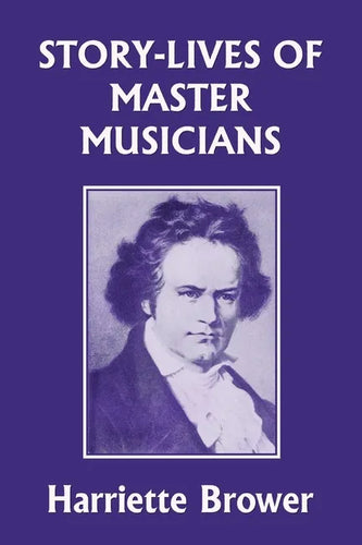 Story-Lives of Master Musicians (Yesterday's Classics) - Paperback