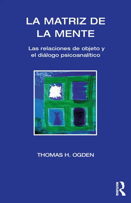 La Matriz de la Mente: Las Relaciones de Objeto Y Psicoanalitico - Paperback