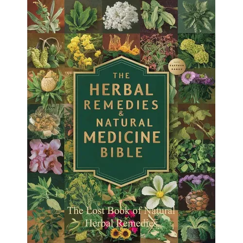 The Lost Book of Natural Herbal Remedies: Transform your backyard into a haven of natural wellness with this comprehensive guide to North American med - Paperback