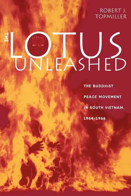 The Lotus Unleashed: The Buddhist Peace Movement in South Vietnam, 1964-1966 - Paperback