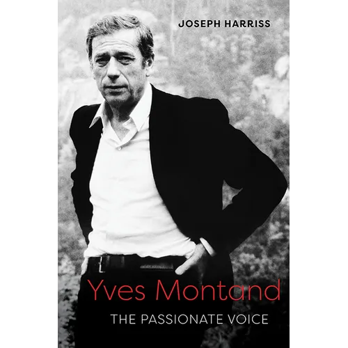 Yves Montand: The Passionate Voice - Hardcover