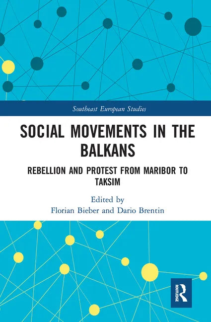 Social Movements in the Balkans: Rebellion and Protest from Maribor to Taksim - Paperback