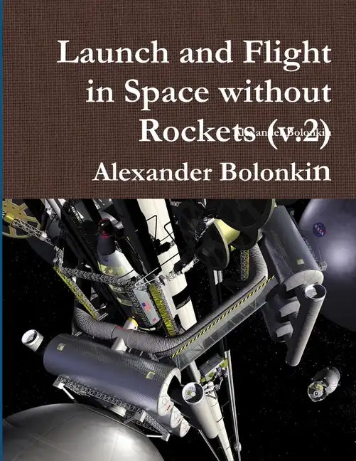 Launch and Flight in Space without Rockets (v.2) - Paperback