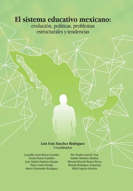 El Sistema Educativo Mexicano: Evolución, Políticas, Problemas Estructurales Y Tendencias - Hardcover