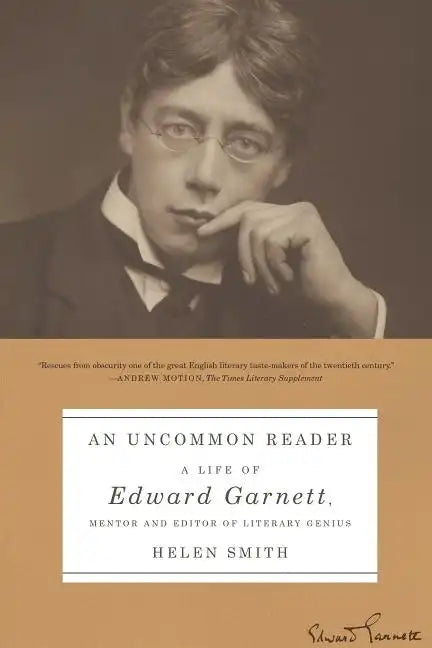 An Uncommon Reader: A Life of Edward Garnett, Mentor and Editor of Literary Genius - Paperback