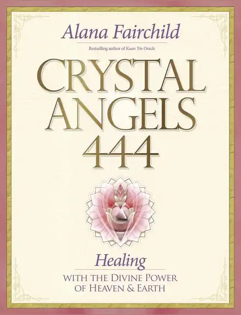 Crystal Angels 444: Healing with the Divine Power of Heaven & Earth - Paperback