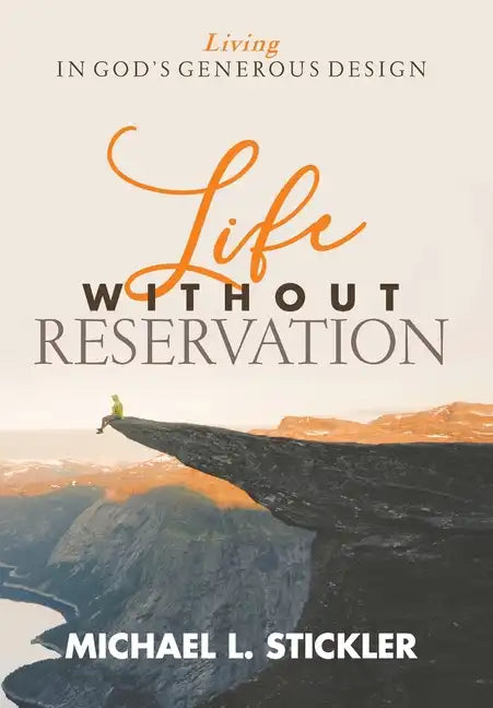 Life Without Reservation: Living in God's Generous Design - Hardcover