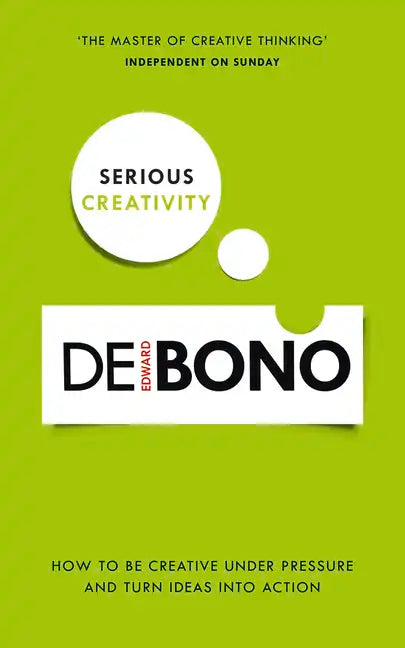 Serious Creativity: How to Be Creative Under Pressure and Turn Ideas Into Action - Paperback