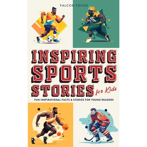 Inspiring Sports Stories For Kids - Fun, Inspirational Facts & Stories For Young Readers - Paperback