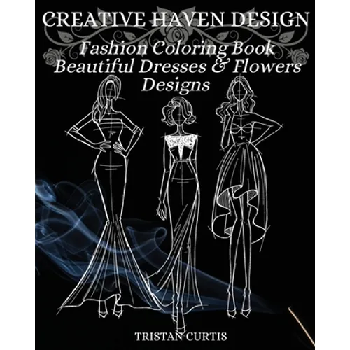Fashion Coloring Book: Beautiful Dresses, Flowers Designs And Stylish Models For Ladies And Girls To Color Fashion Coloring Book For Women - Paperback