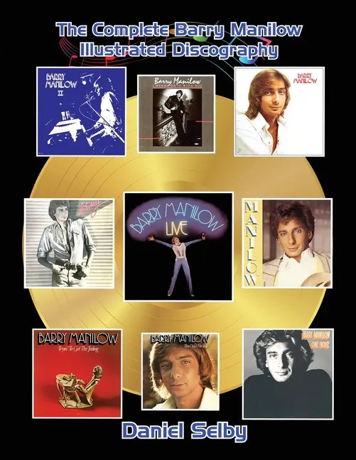 The Complete Barry Manilow Illustrated Discography - Paperback