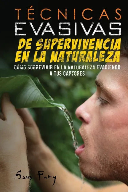 Técnicas Evasivas de Supervivencia en la Naturaleza: Cómo Sobrevivir en la Naturaleza Evadiendo a tus Captores - Paperback