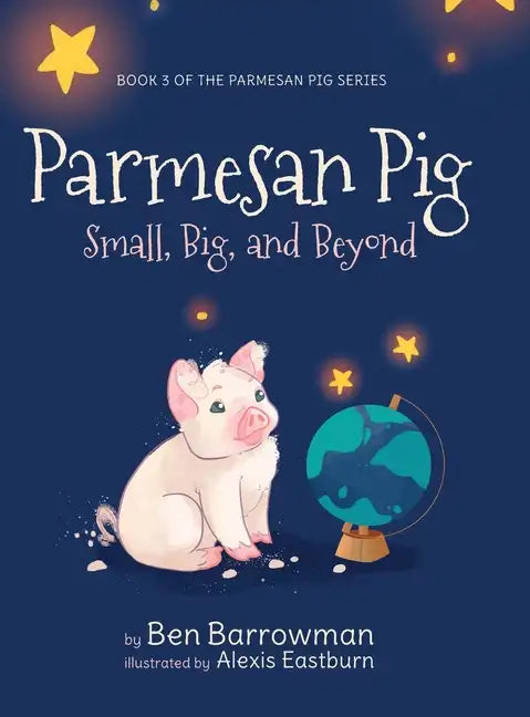 Parmesan Pig: Small, Big, and Beyond - Hardcover